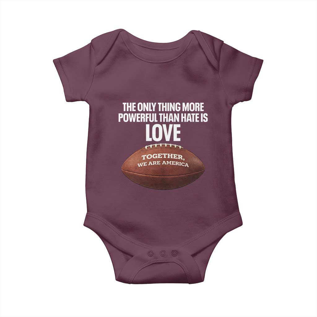 The Only Thing More Powerful Than Hate Is Love Baby Onesie Together We Are America Football Bunny Inspirational Quote