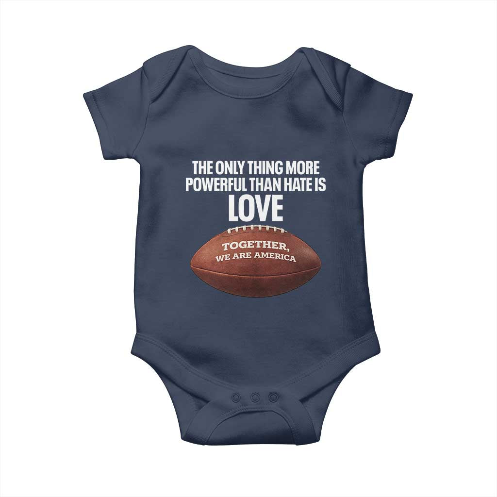 The Only Thing More Powerful Than Hate Is Love Baby Onesie Together We Are America Football Bunny Inspirational Quote