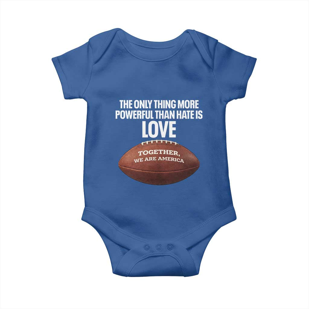 The Only Thing More Powerful Than Hate Is Love Baby Onesie Together We Are America Football Bunny Inspirational Quote