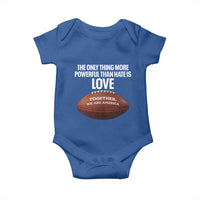 The Only Thing More Powerful Than Hate Is Love Baby Onesie Together We Are America Football Bunny Inspirational Quote