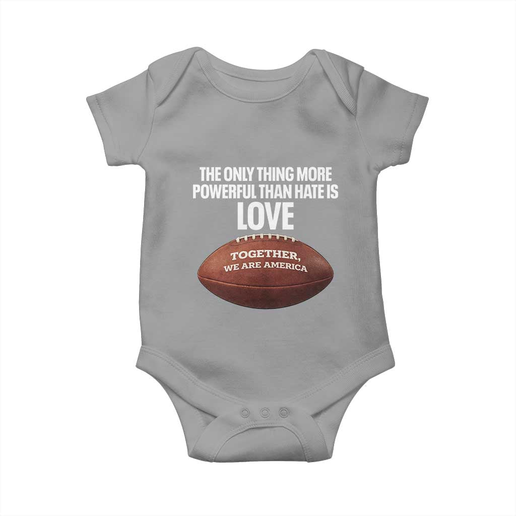 The Only Thing More Powerful Than Hate Is Love Baby Onesie Together We Are America Football Bunny Inspirational Quote