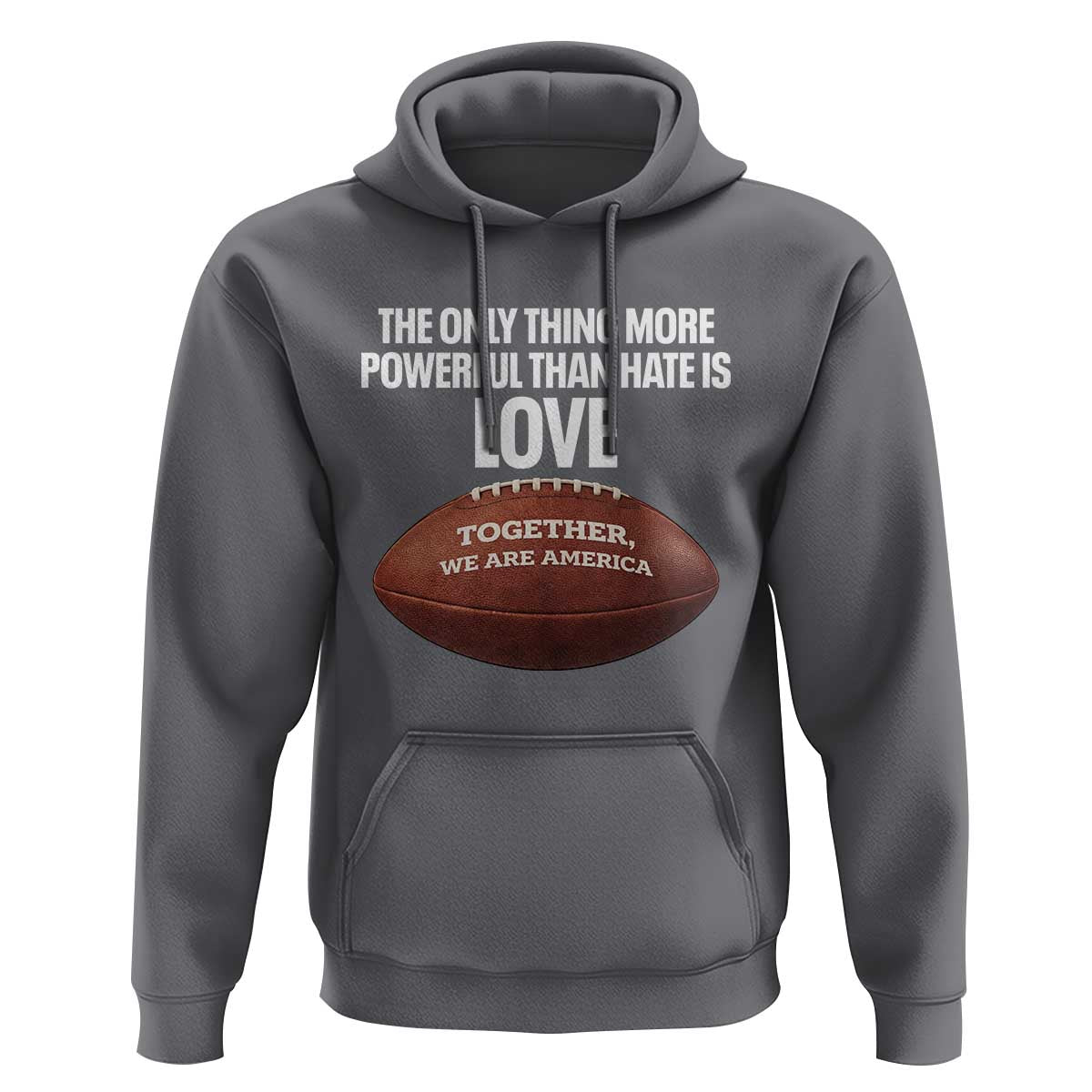 The Only Thing More Powerful Than Hate Is Love Hoodie Together We Are America Football Bunny Inspirational Quote