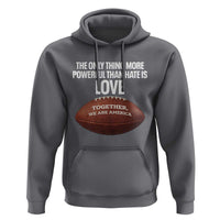 The Only Thing More Powerful Than Hate Is Love Hoodie Together We Are America Football Bunny Inspirational Quote