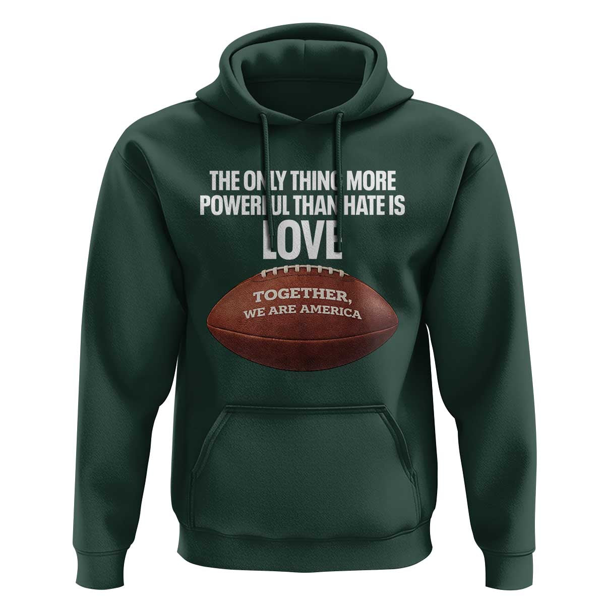 The Only Thing More Powerful Than Hate Is Love Hoodie Together We Are America Football Bunny Inspirational Quote