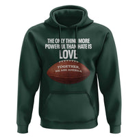 The Only Thing More Powerful Than Hate Is Love Hoodie Together We Are America Football Bunny Inspirational Quote