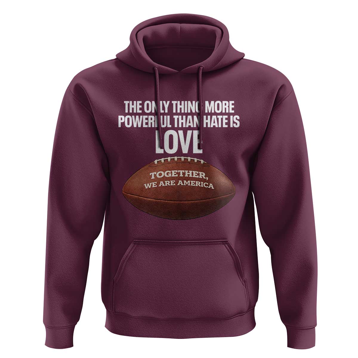 The Only Thing More Powerful Than Hate Is Love Hoodie Together We Are America Football Bunny Inspirational Quote