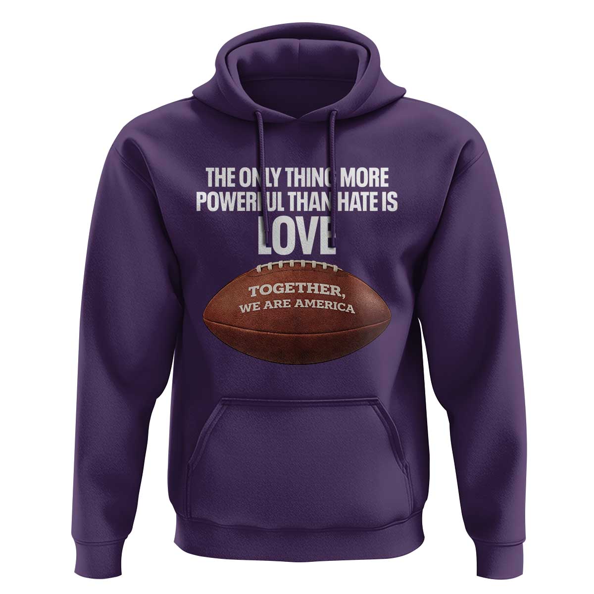 The Only Thing More Powerful Than Hate Is Love Hoodie Together We Are America Football Bunny Inspirational Quote