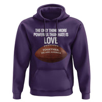 The Only Thing More Powerful Than Hate Is Love Hoodie Together We Are America Football Bunny Inspirational Quote