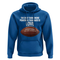 The Only Thing More Powerful Than Hate Is Love Hoodie Together We Are America Football Bunny Inspirational Quote