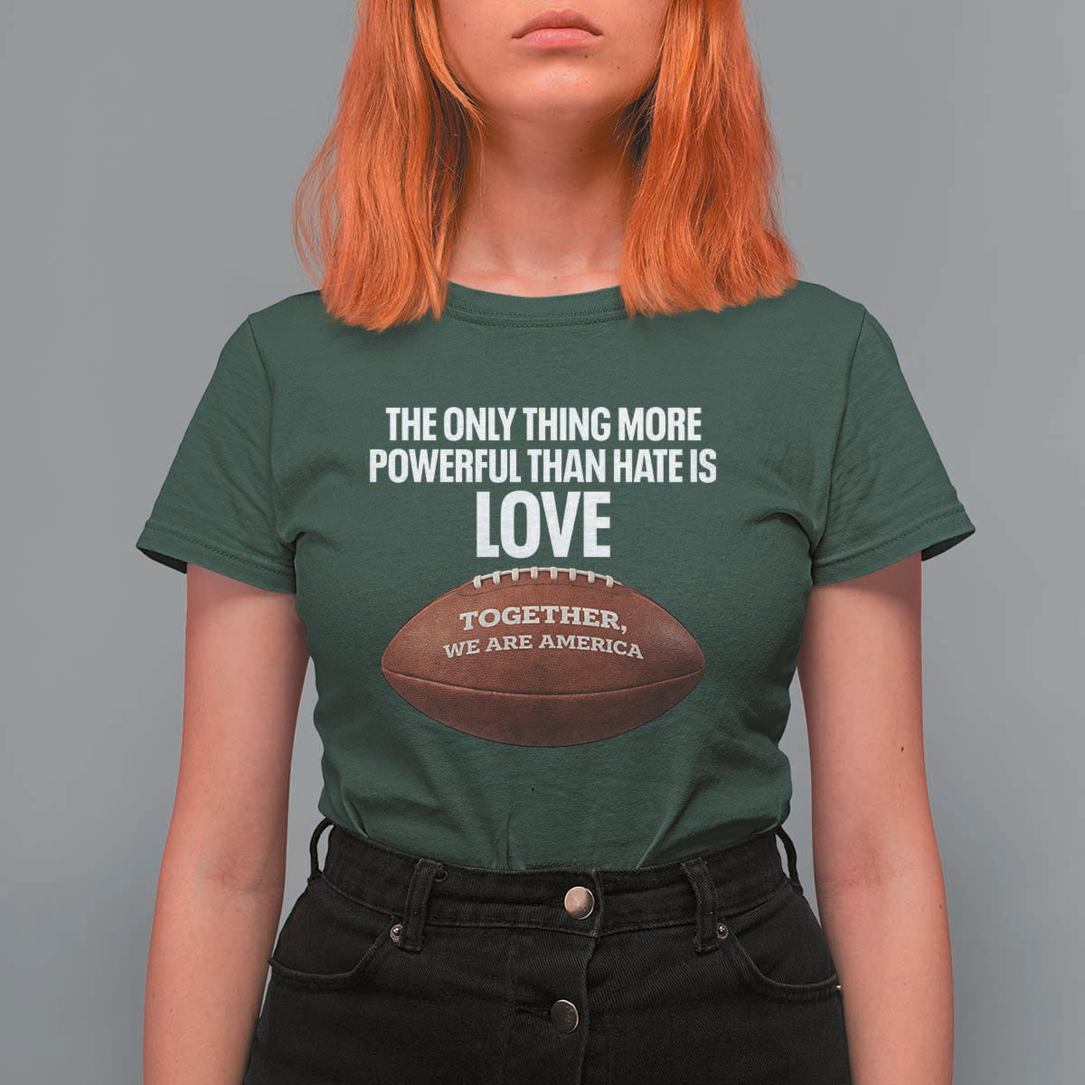 The Only Thing More Powerful Than Hate Is Love T Shirt For Women Together We Are America Football Bunny Inspirational Quote
