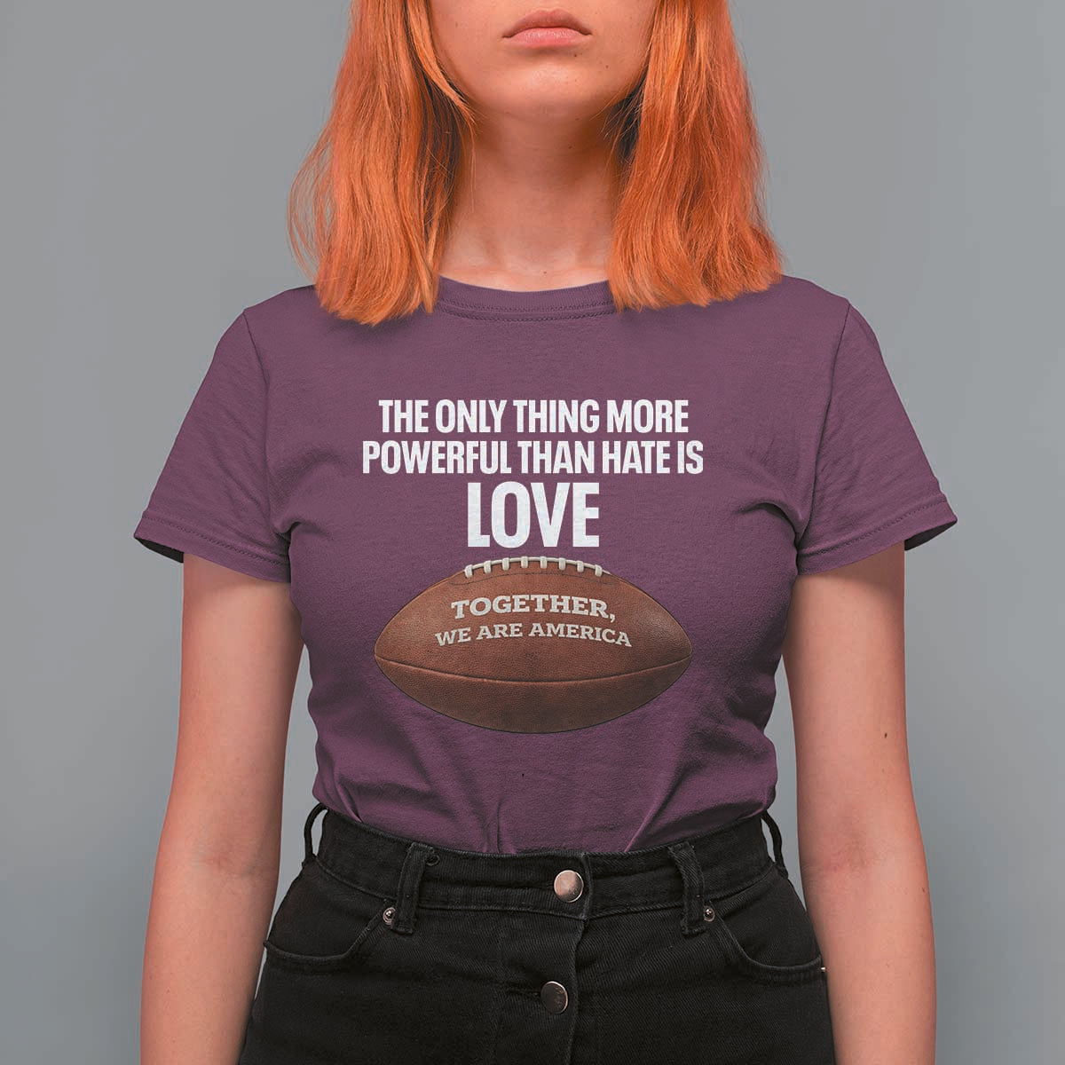 The Only Thing More Powerful Than Hate Is Love T Shirt For Women Together We Are America Football Bunny Inspirational Quote