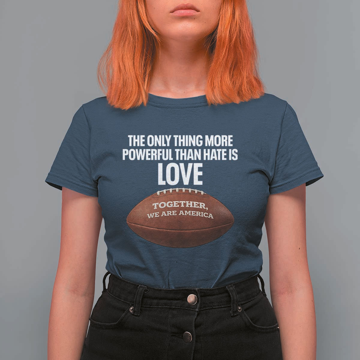 The Only Thing More Powerful Than Hate Is Love T Shirt For Women Together We Are America Football Bunny Inspirational Quote