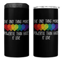 The Only Thing More Powerful Than Hate Is Love 4 in 1 Can Cooler Tumbler Rainbow Hearts Pride Unity Bunny Inspirational Quote