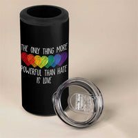 The Only Thing More Powerful Than Hate Is Love 4 in 1 Can Cooler Tumbler Rainbow Hearts Pride Unity Bunny Inspirational Quote