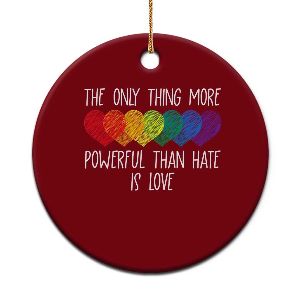 The Only Thing More Powerful Than Hate Is Love Ceramic Ornament Rainbow Hearts Pride Unity Bunny Inspirational Quote