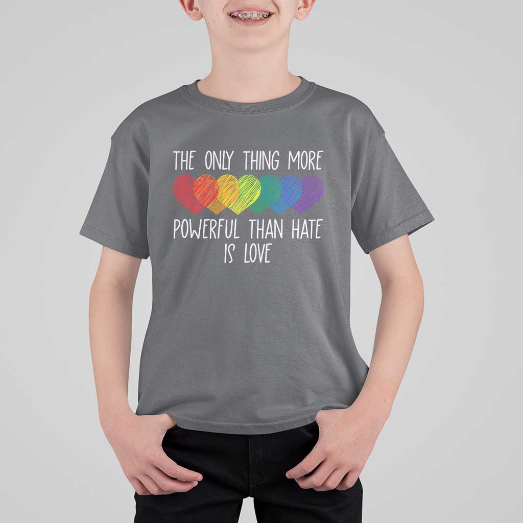 The Only Thing More Powerful Than Hate Is Love T Shirt For Kid Rainbow Hearts Pride Unity Bunny Inspirational Quote