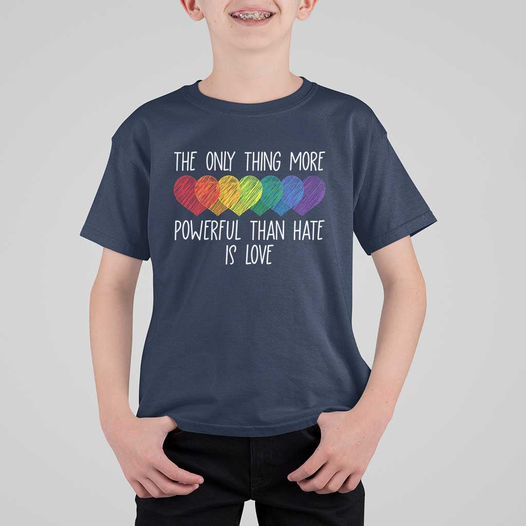The Only Thing More Powerful Than Hate Is Love T Shirt For Kid Rainbow Hearts Pride Unity Bunny Inspirational Quote