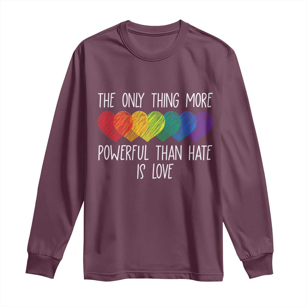 The Only Thing More Powerful Than Hate Is Love Long Sleeve Shirt Rainbow Hearts Pride Unity Bunny Inspirational Quote