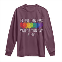 The Only Thing More Powerful Than Hate Is Love Long Sleeve Shirt Rainbow Hearts Pride Unity Bunny Inspirational Quote