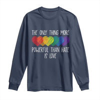 The Only Thing More Powerful Than Hate Is Love Long Sleeve Shirt Rainbow Hearts Pride Unity Bunny Inspirational Quote
