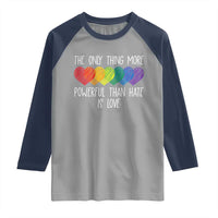 The Only Thing More Powerful Than Hate Is Love Raglan Shirt Rainbow Hearts Pride Unity Bunny Inspirational Quote