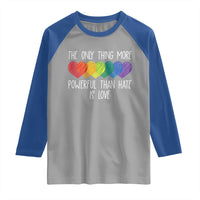 The Only Thing More Powerful Than Hate Is Love Raglan Shirt Rainbow Hearts Pride Unity Bunny Inspirational Quote