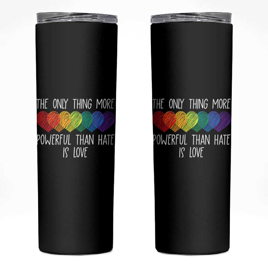The Only Thing More Powerful Than Hate Is Love Skinny Tumbler Rainbow Hearts Pride Unity Bunny Inspirational Quote
