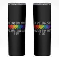 The Only Thing More Powerful Than Hate Is Love Skinny Tumbler Rainbow Hearts Pride Unity Bunny Inspirational Quote