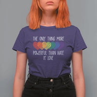 The Only Thing More Powerful Than Hate Is Love T Shirt For Women Rainbow Hearts Pride Unity Bunny Inspirational Quote