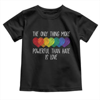 The Only Thing More Powerful Than Hate Is Love Toddler T Shirt Rainbow Hearts Pride Unity Bunny Inspirational Quote