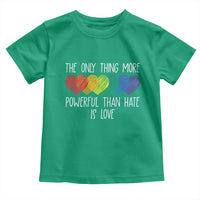 The Only Thing More Powerful Than Hate Is Love Toddler T Shirt Rainbow Hearts Pride Unity Bunny Inspirational Quote