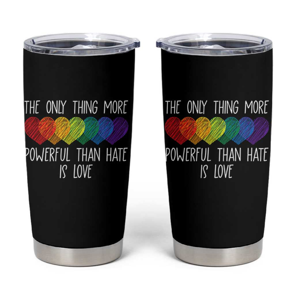 The Only Thing More Powerful Than Hate Is Love Tumbler Cup Rainbow Hearts Pride Unity Bunny Inspirational Quote