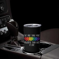 The Only Thing More Powerful Than Hate Is Love Tumbler Cup Rainbow Hearts Pride Unity Bunny Inspirational Quote