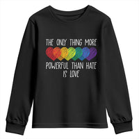 The Only Thing More Powerful Than Hate Is Love Youth Sweatshirt Rainbow Hearts Pride Unity Bunny Inspirational Quote