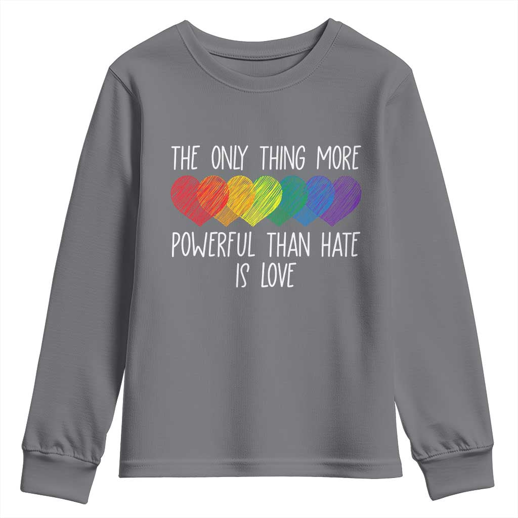 The Only Thing More Powerful Than Hate Is Love Youth Sweatshirt Rainbow Hearts Pride Unity Bunny Inspirational Quote