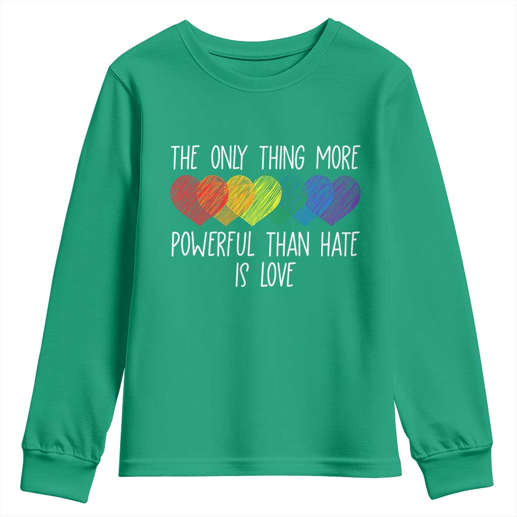 The Only Thing More Powerful Than Hate Is Love Youth Sweatshirt Rainbow Hearts Pride Unity Bunny Inspirational Quote