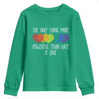 The Only Thing More Powerful Than Hate Is Love Youth Sweatshirt Rainbow Hearts Pride Unity Bunny Inspirational Quote