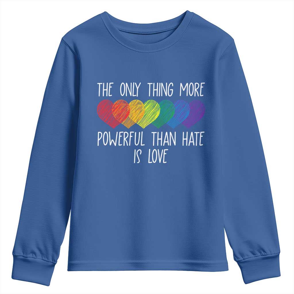 The Only Thing More Powerful Than Hate Is Love Youth Sweatshirt Rainbow Hearts Pride Unity Bunny Inspirational Quote
