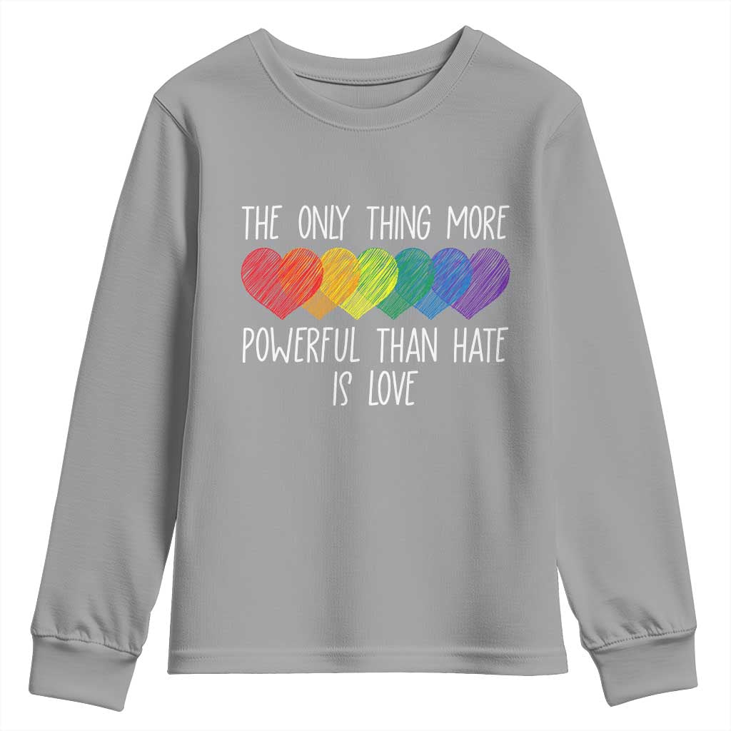 The Only Thing More Powerful Than Hate Is Love Youth Sweatshirt Rainbow Hearts Pride Unity Bunny Inspirational Quote