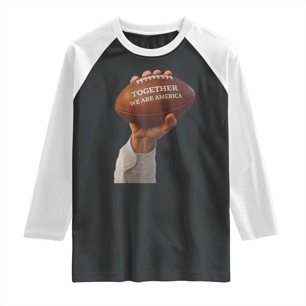 Together We Are America Bunny Holding Football Raglan Shirt Unity Game Day Inspirational Quote