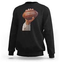 Together We Are America Bunny Holding Football Sweatshirt Unity Game Day Inspirational Quote