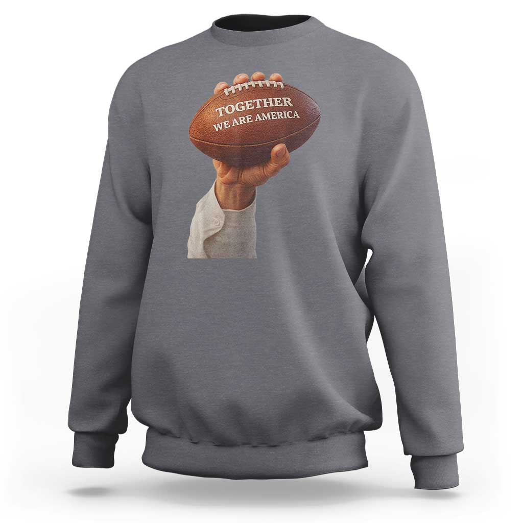 Together We Are America Bunny Holding Football Sweatshirt Unity Game Day Inspirational Quote