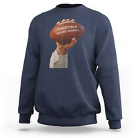 Together We Are America Bunny Holding Football Sweatshirt Unity Game Day Inspirational Quote