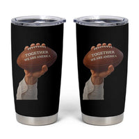 Together We Are America Bunny Holding Football Tumbler Cup Unity Game Day Inspirational Quote