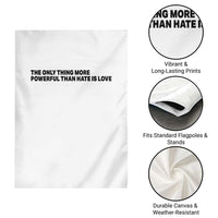 The Only Thing More Powerful Than Hate Is Love Garden Flag Minimalist Unity Bunny Inspirational Quote