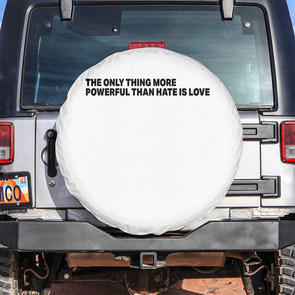 The Only Thing More Powerful Than Hate Is Love Spare Tire Cover Minimalist Unity Bunny Inspirational Quote