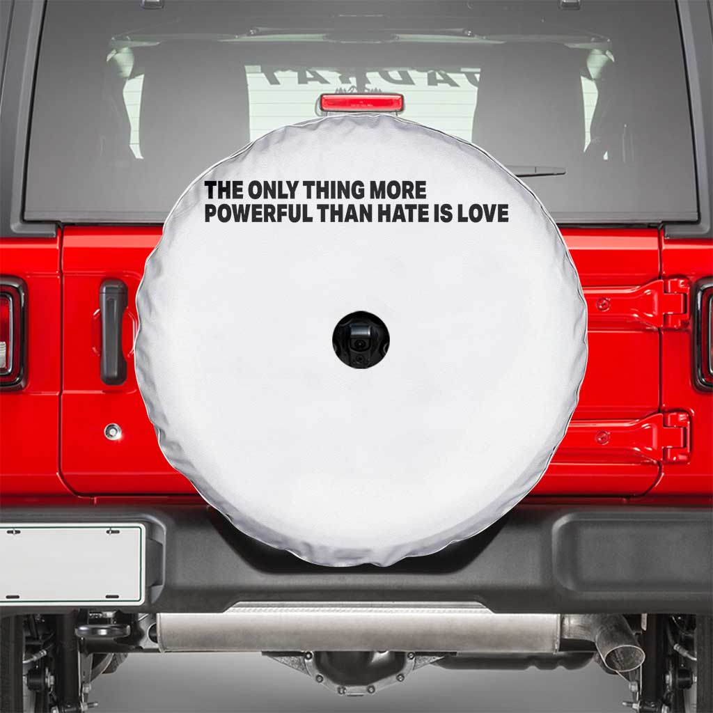 The Only Thing More Powerful Than Hate Is Love Spare Tire Cover Minimalist Unity Bunny Inspirational Quote