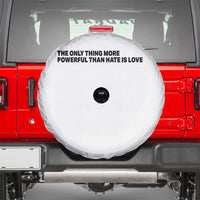 The Only Thing More Powerful Than Hate Is Love Spare Tire Cover Minimalist Unity Bunny Inspirational Quote