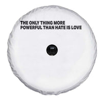The Only Thing More Powerful Than Hate Is Love Spare Tire Cover Minimalist Unity Bunny Inspirational Quote