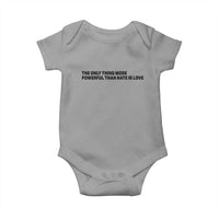 The Only Thing More Powerful Than Hate Is Love Baby Onesie Minimalist Unity Bunny Inspirational Quote